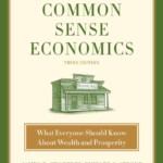 Common Sense Economics What Everyone Should Know About Wealth And