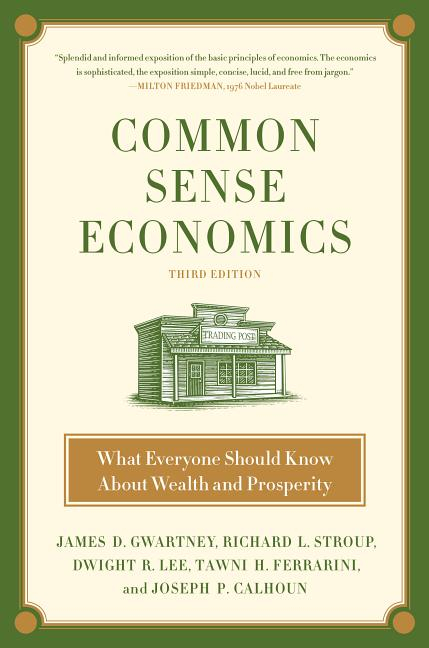 Common Sense Economics What Everyone Should Know About Wealth And