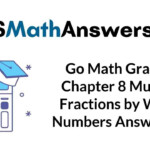 Go Math Grade 4 Answer Key Chapter 8 Multiply Fractions By Whole