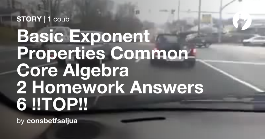 Basic Exponent Properties Common Core Algebra 2 Homework Answers 6 