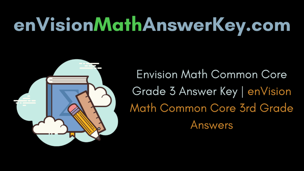 Envision Math Common Core Grade 3 Answer Key Envision Math Common 